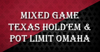 Mixed Texas Hold'Em and Pot Limit Omaha